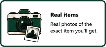 Real items — real photos of the exact item you'll get